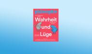 Die neue Ausgabe: Wahrheit und Lüge