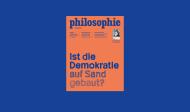 Die neue Ausgabe: Ist die Demokratie auf Sand gebaut?