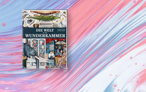 Die Welt in der Wunderkammer
