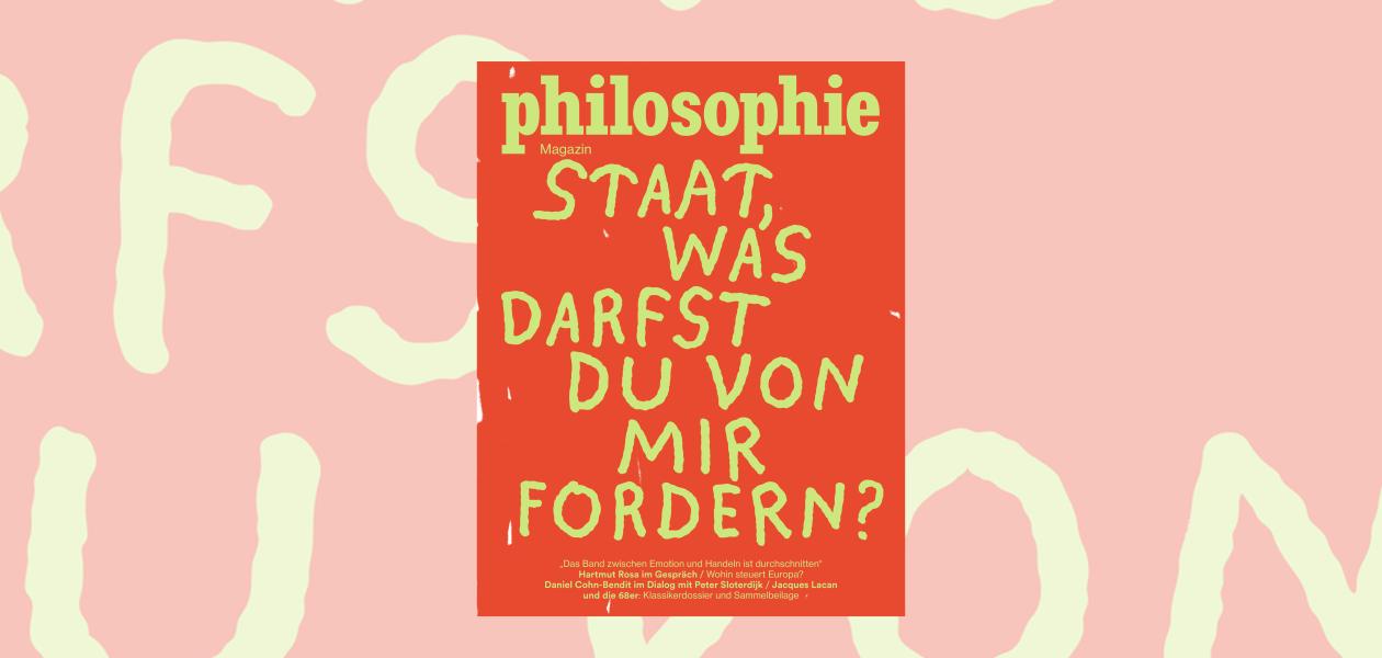 Die neue Ausgabe: Staat, was darfst du von mir fordern?